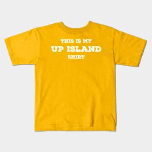 This Is My Up Island Shirt Kids T-Shirt